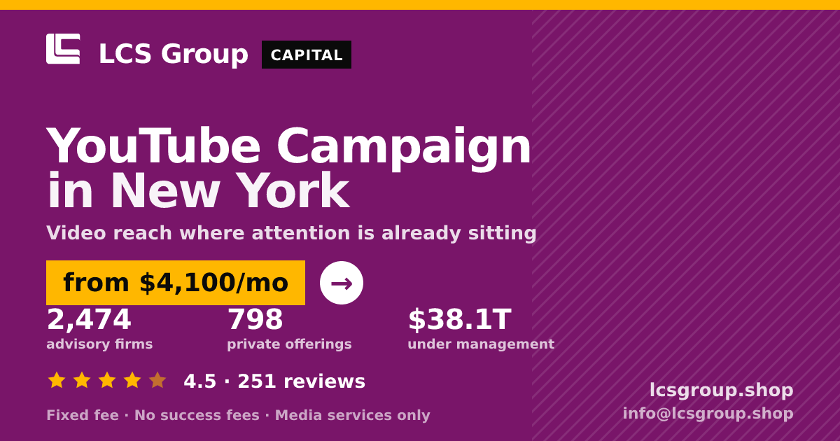 YouTube Campaign in New York — from $4,100/mo, rated 4.5/5 across 251 reviews. LCS Group Shop.