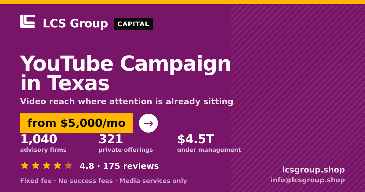 YouTube Campaign in Texas — from $5,000/mo, rated 4.8/5 across 175 reviews. LCS Group Shop.