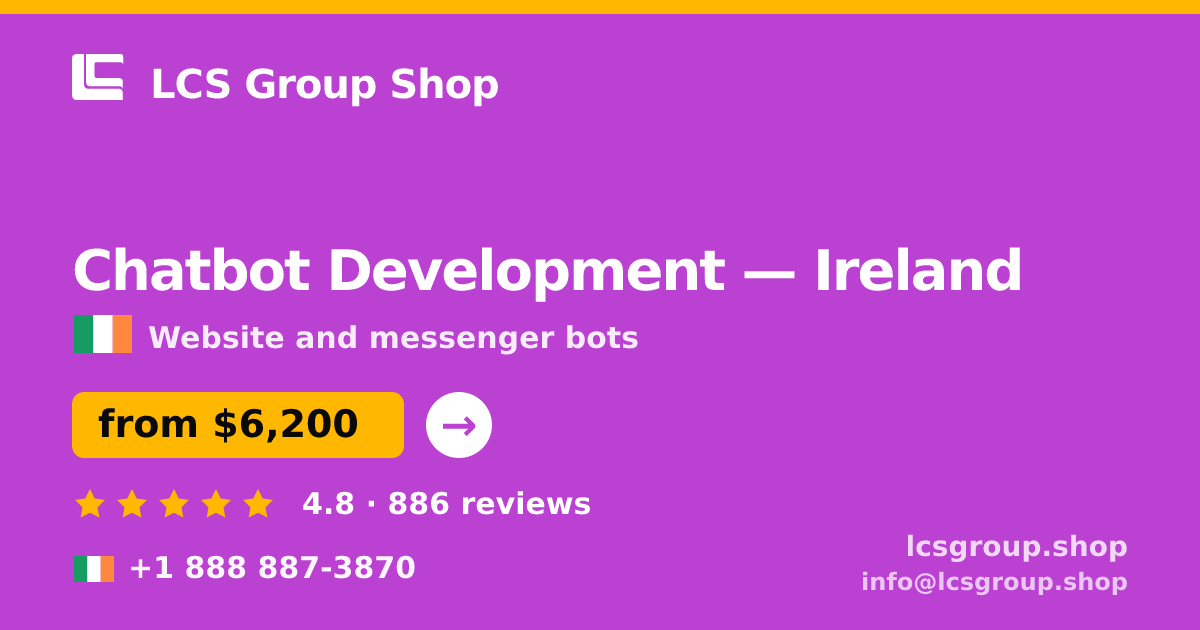 Chatbot Development in Ireland — from $6,200, rated 4.8/5 by 886 clients. LCS Group Shop.