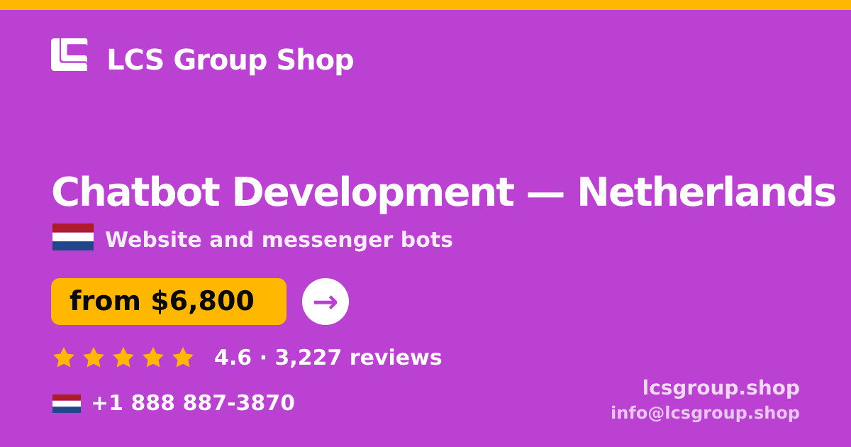 Chatbot Development in Netherlands — from $6,800, rated 4.6/5 by 3227 clients. LCS Group Shop.