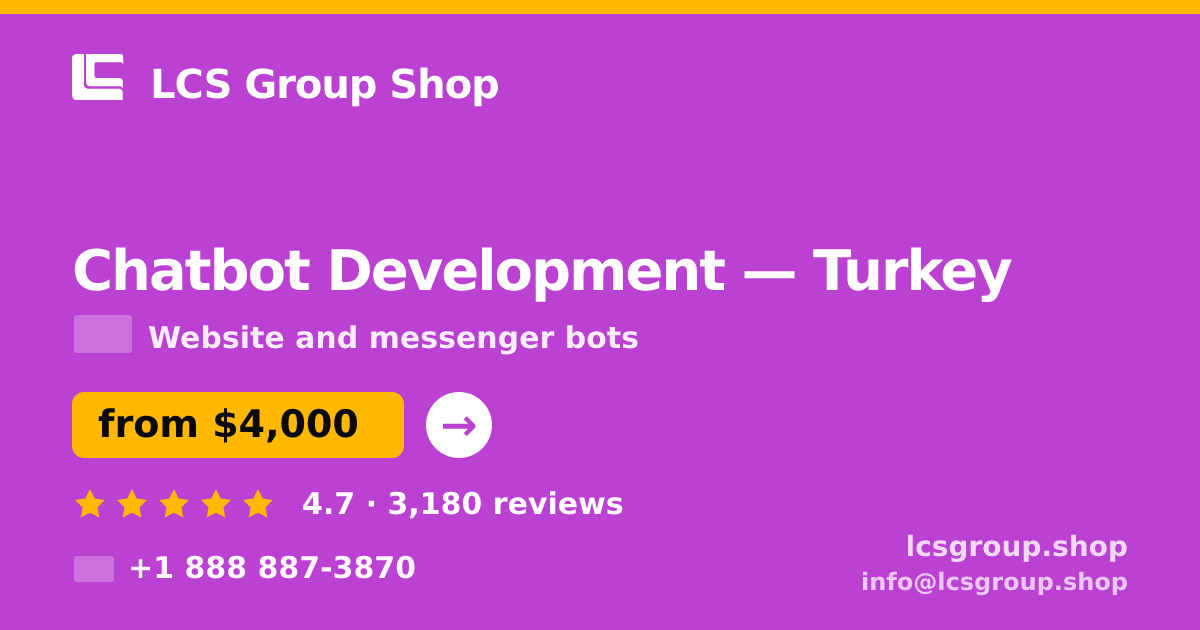 Chatbot Development in Turkey — from $4,000, rated 4.7/5 by 3180 clients. LCS Group Shop.