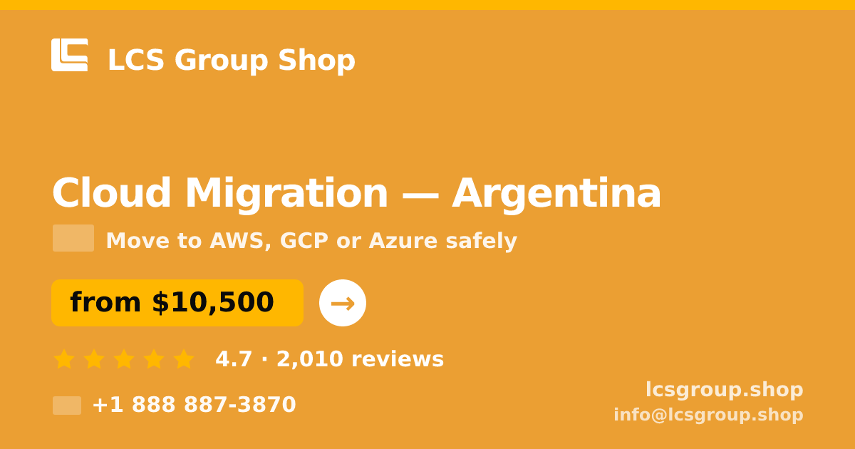 Cloud Migration in Argentina — from $10,500, rated 4.7/5 by 2010 clients. LCS Group Shop.