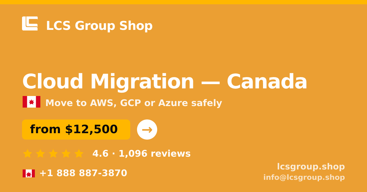 Cloud Migration in Canada — from $12,500, rated 4.6/5 by 1096 clients. LCS Group Shop.