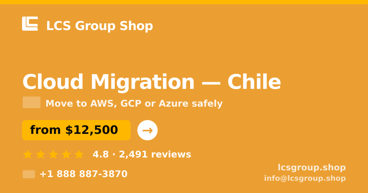 Cloud Migration in Chile — from $12,500, rated 4.8/5 by 2491 clients. LCS Group Shop.