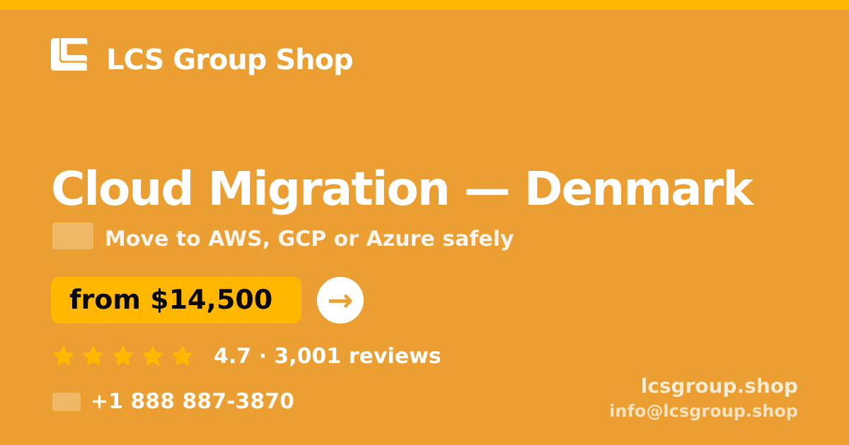 Cloud Migration in Denmark — from $14,500, rated 4.7/5 by 3001 clients. LCS Group Shop.