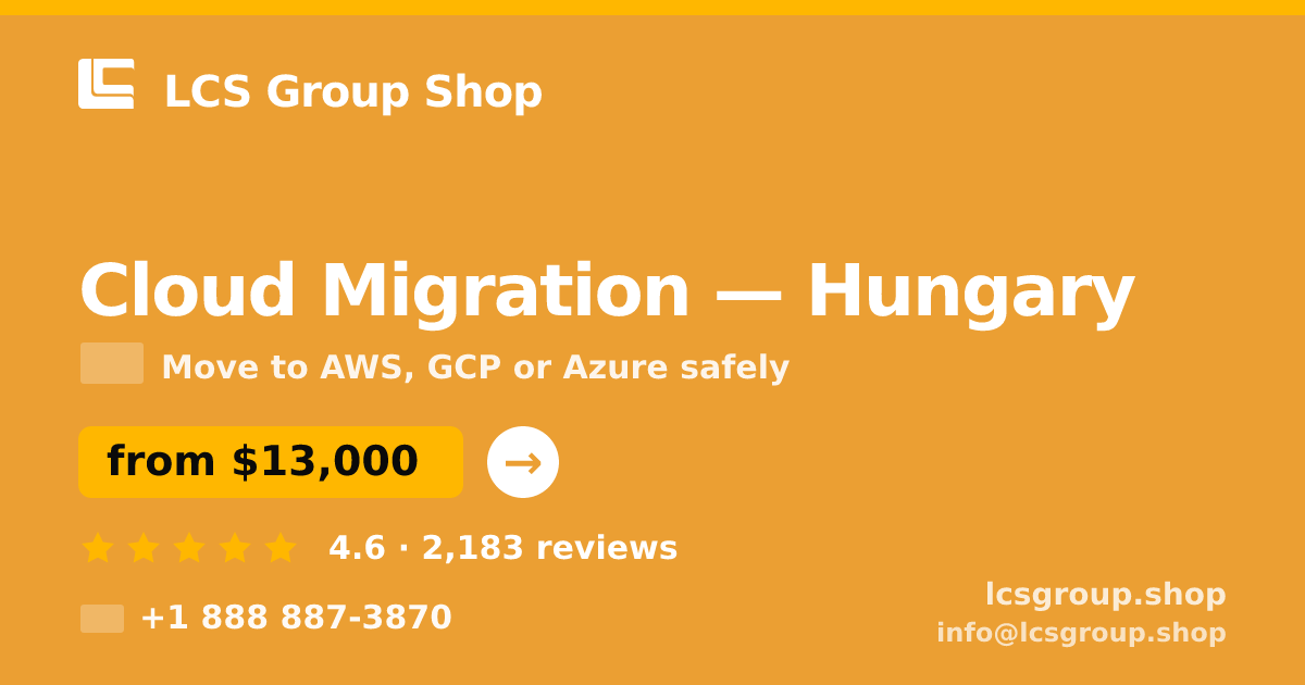 Cloud Migration in Hungary — from $13,000, rated 4.6/5 by 2183 clients. LCS Group Shop.