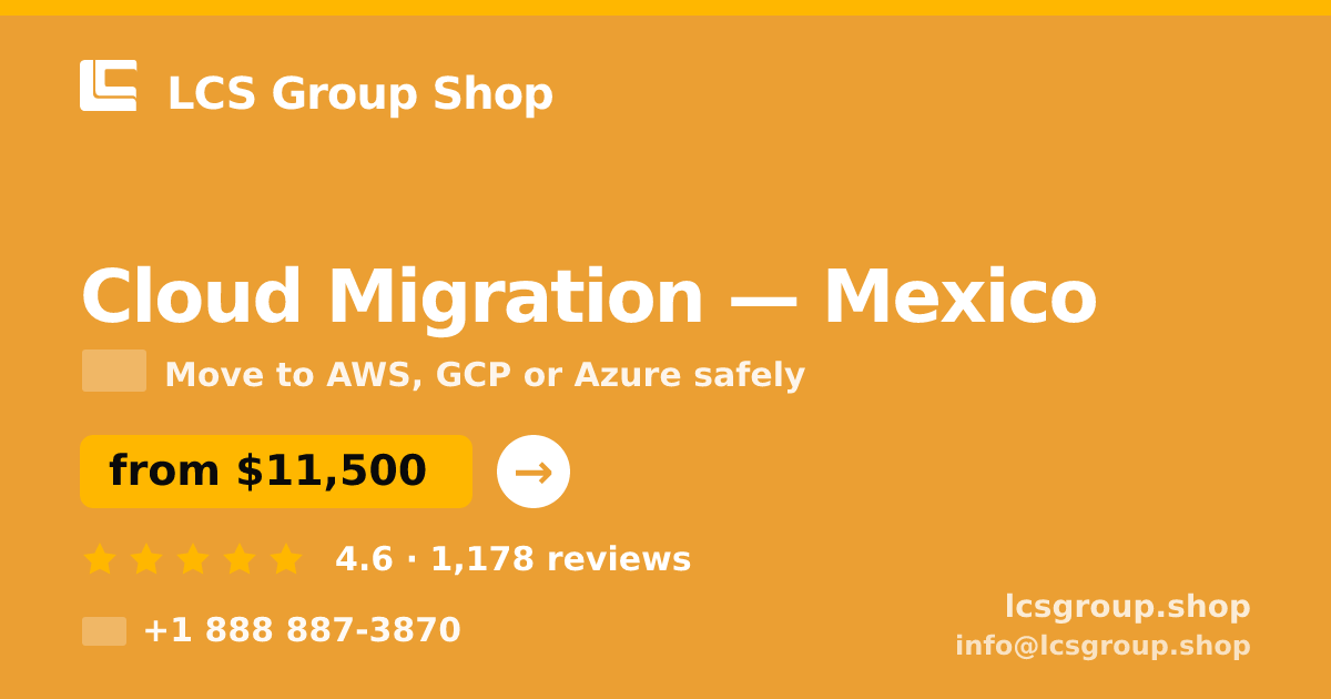 Cloud Migration in Mexico — from $11,500, rated 4.6/5 by 1178 clients. LCS Group Shop.