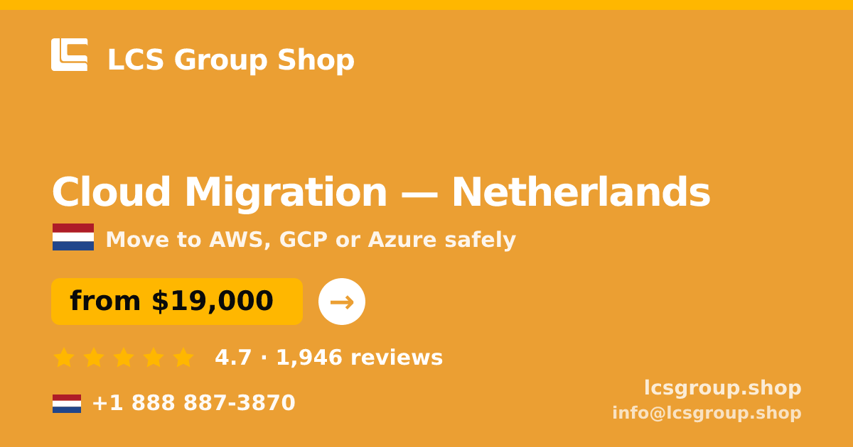Cloud Migration in Netherlands — from $19,000, rated 4.7/5 by 1946 clients. LCS Group Shop.