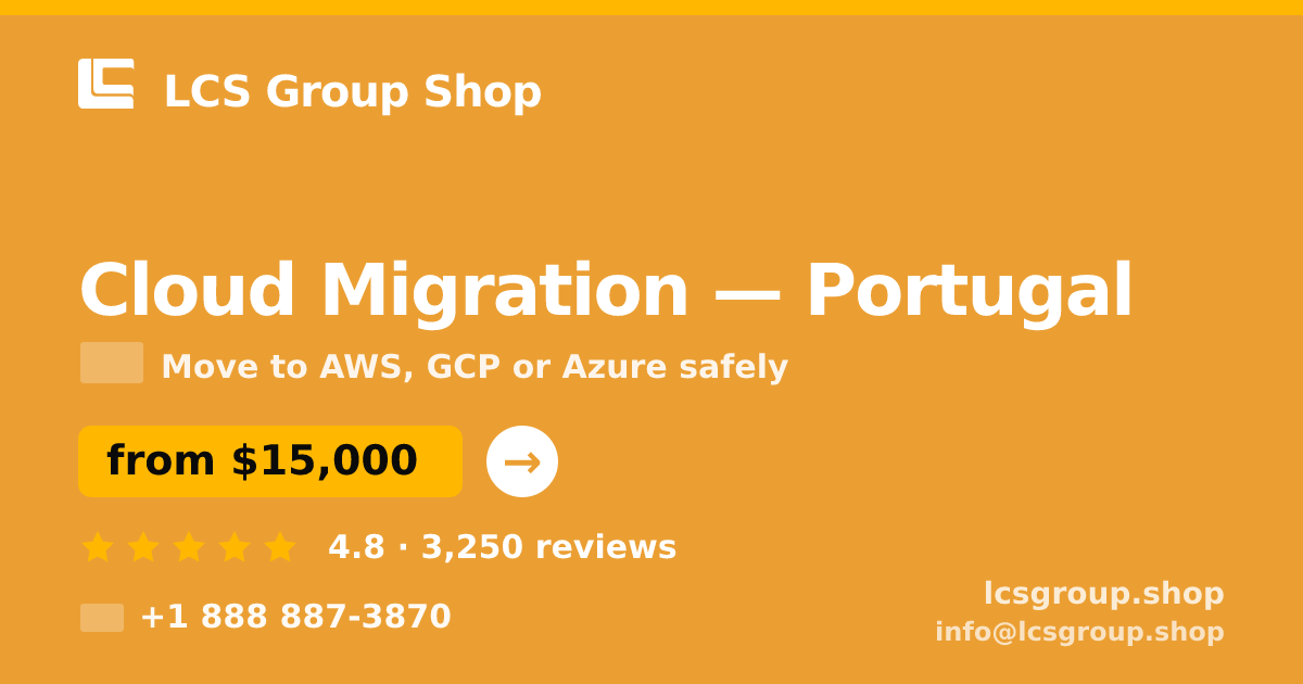 Cloud Migration in Portugal — from $15,000, rated 4.8/5 by 3250 clients. LCS Group Shop.