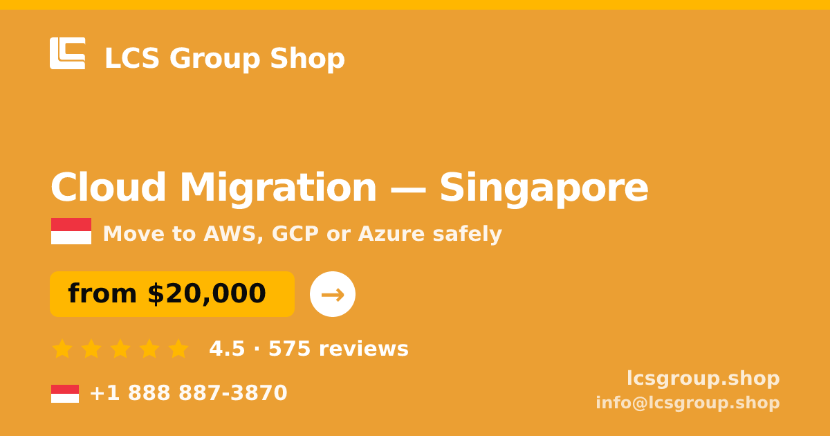 Cloud Migration in Singapore — from $20,000, rated 4.5/5 by 575 clients. LCS Group Shop.
