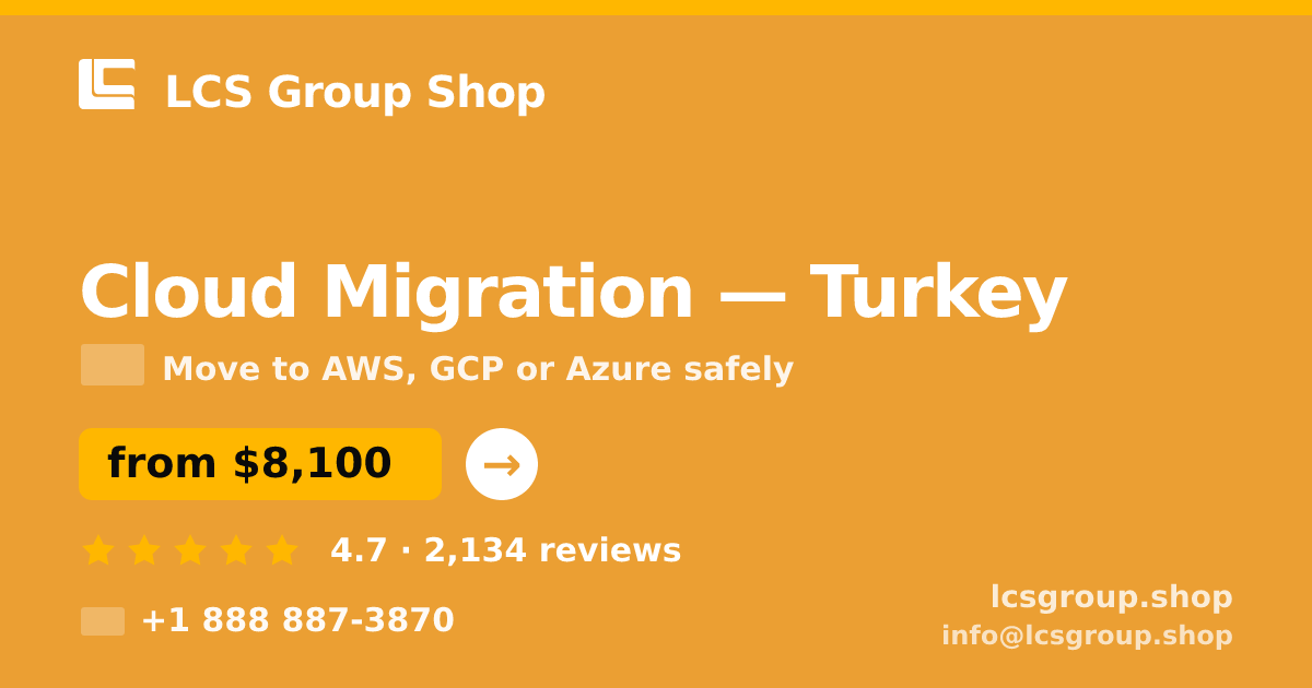 Cloud Migration in Turkey — from $8,100, rated 4.7/5 by 2134 clients. LCS Group Shop.