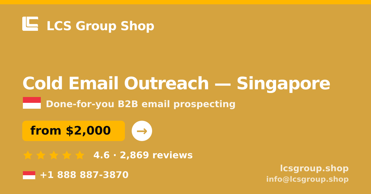 Cold Email Outreach in Singapore — from $2,000/mo, rated 4.6/5 by 2869 clients. LCS Group Shop.