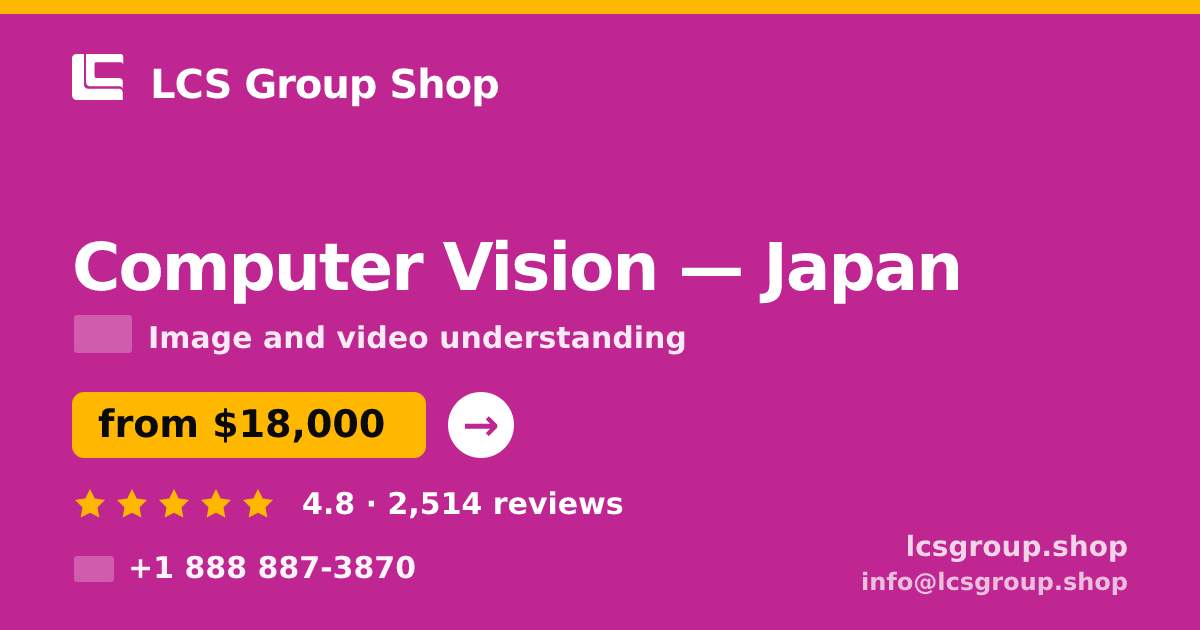 Computer Vision in Japan — from $18,000, rated 4.8/5 by 2514 clients. LCS Group Shop.