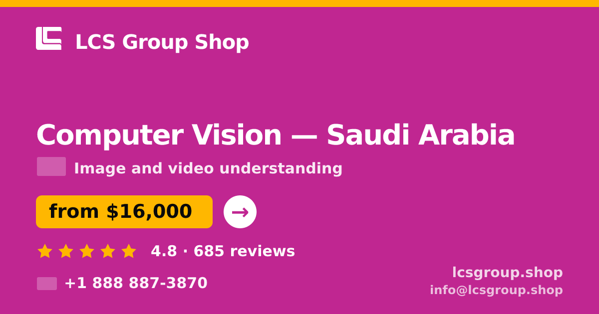 Computer Vision in Saudi Arabia — from $16,000, rated 4.8/5 by 685 clients. LCS Group Shop.
