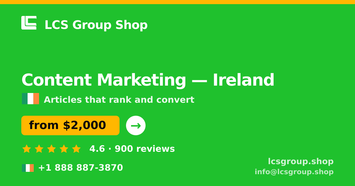 Content Marketing in Ireland — from $2,000/mo, rated 4.6/5 by 900 clients. LCS Group Shop.