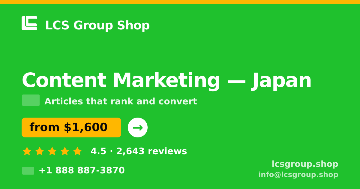 Content Marketing in Japan — from $1,600/mo, rated 4.5/5 by 2643 clients. LCS Group Shop.
