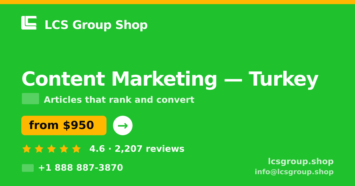 Content Marketing in Turkey — from $950/mo, rated 4.6/5 by 2207 clients. LCS Group Shop.