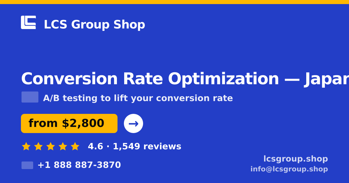 Conversion Rate Optimization in Japan — from $2,800/mo, rated 4.6/5 by 1549 clients. LCS Group Shop.