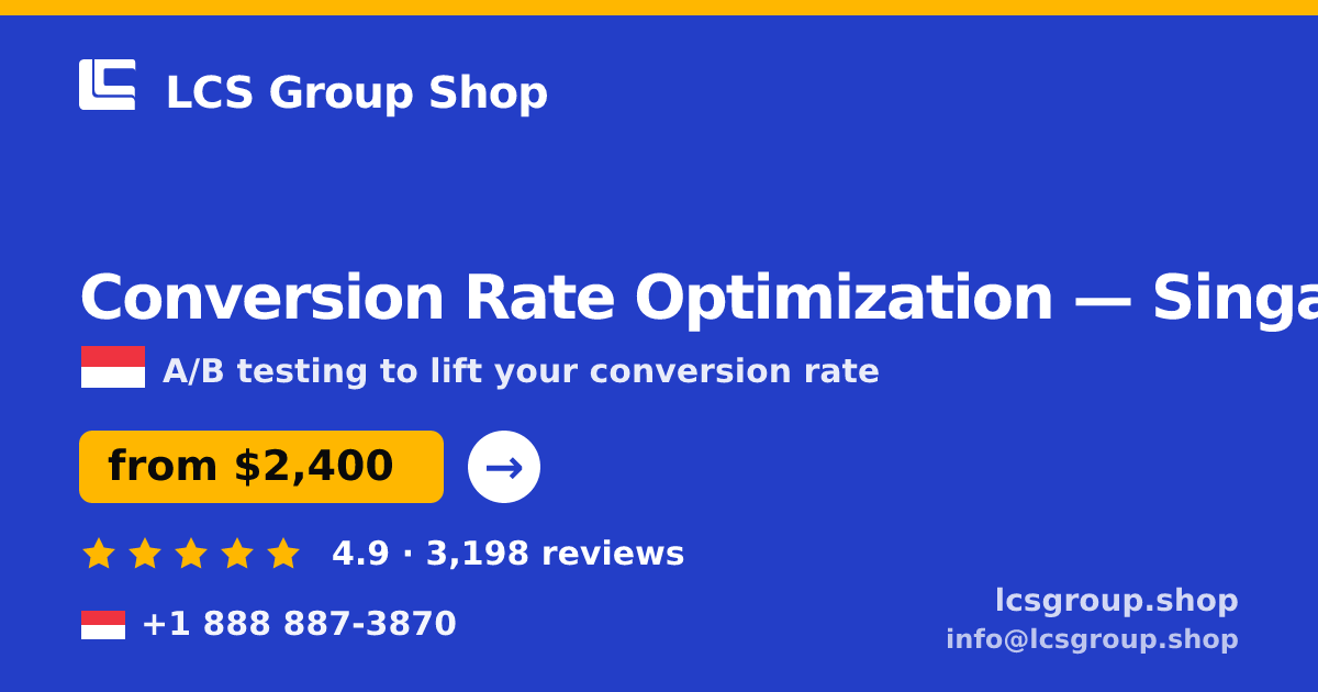 Conversion Rate Optimization in Singapore — from $2,400/mo, rated 4.9/5 by 3198 clients. LCS Group Shop.