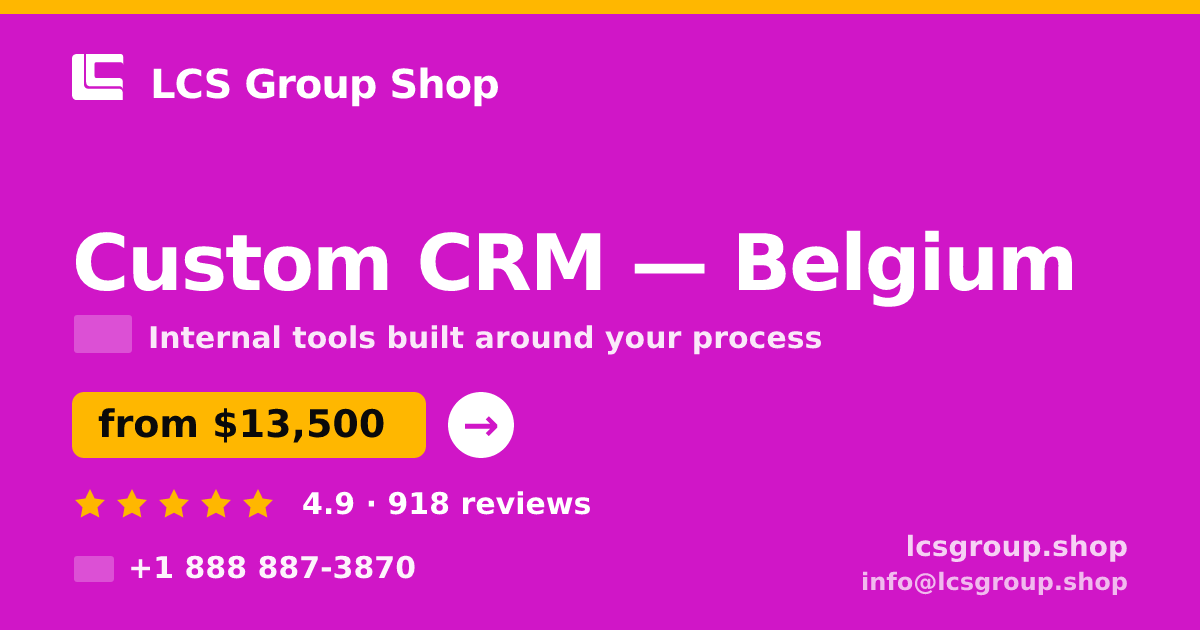 Custom CRM in Belgium — from $13,500, rated 4.9/5 by 918 clients. LCS Group Shop.
