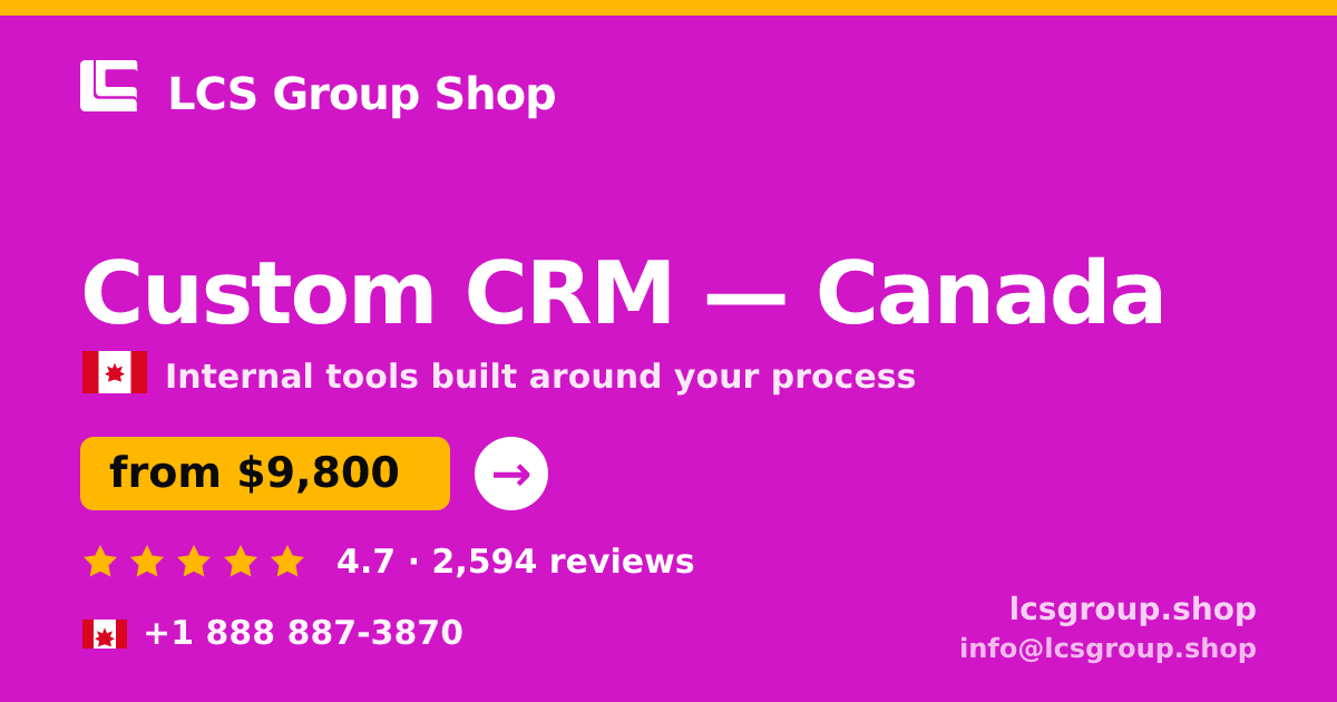 Custom CRM in Canada — from $9,800, rated 4.7/5 by 2594 clients. LCS Group Shop.