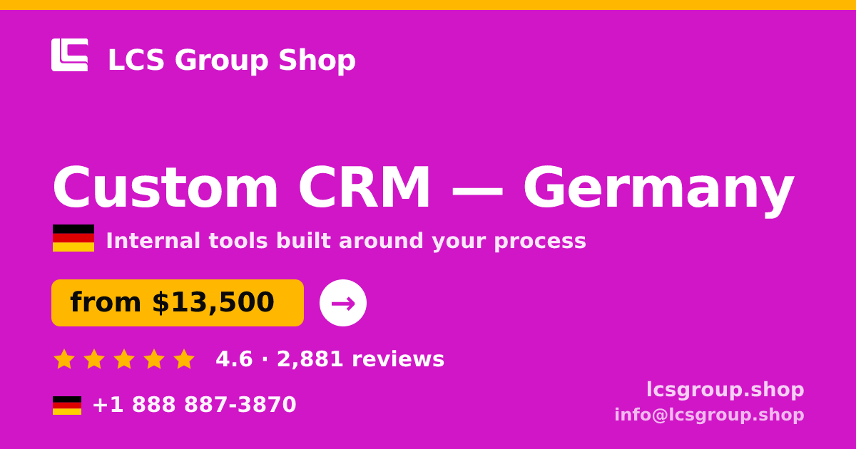 Custom CRM in Germany — from $13,500, rated 4.6/5 by 2881 clients. LCS Group Shop.