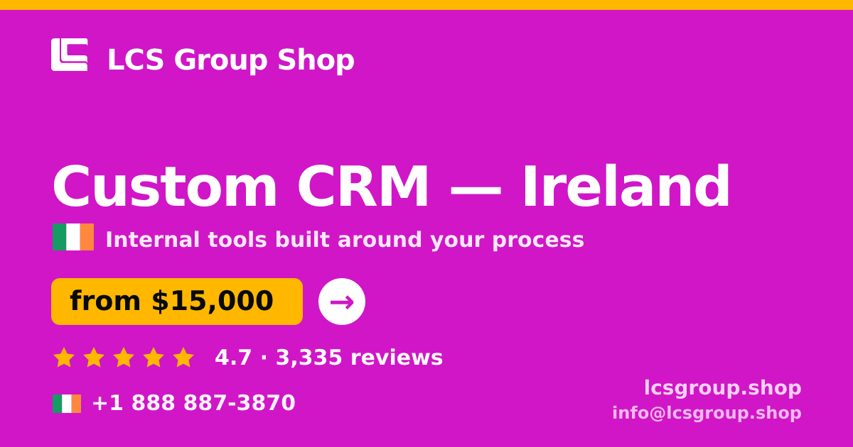 Custom CRM in Dublin — from $14,500, rated 4.5/5 by 404 clients. LCS Group Shop.