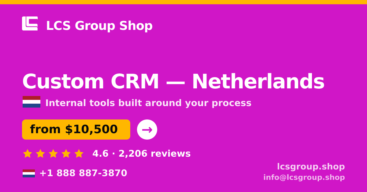 Custom CRM in Netherlands — from $10,500, rated 4.6/5 by 2206 clients. LCS Group Shop.