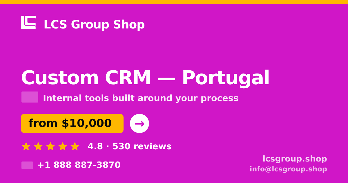 Custom CRM in Portugal — from $10,000, rated 4.8/5 by 530 clients. LCS Group Shop.
