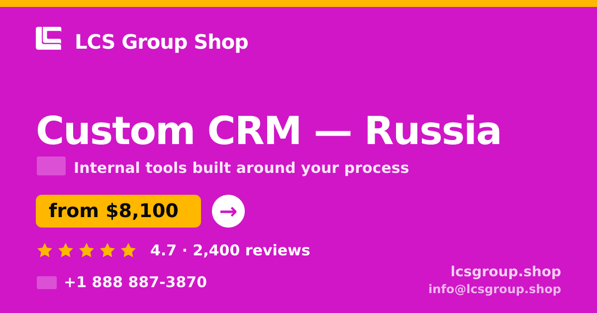 Custom CRM in Russia — from $8,100, rated 4.7/5 by 2400 clients. LCS Group Shop.