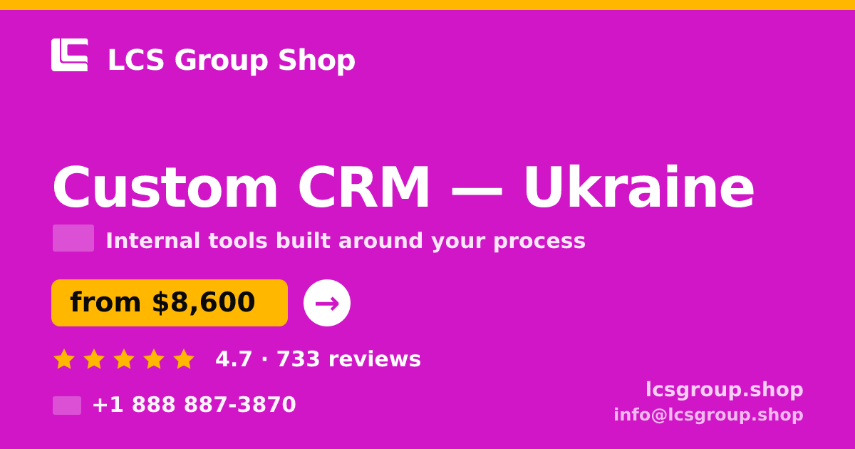 Custom CRM in Ukraine — from $8,600, rated 4.7/5 by 733 clients. LCS Group Shop.