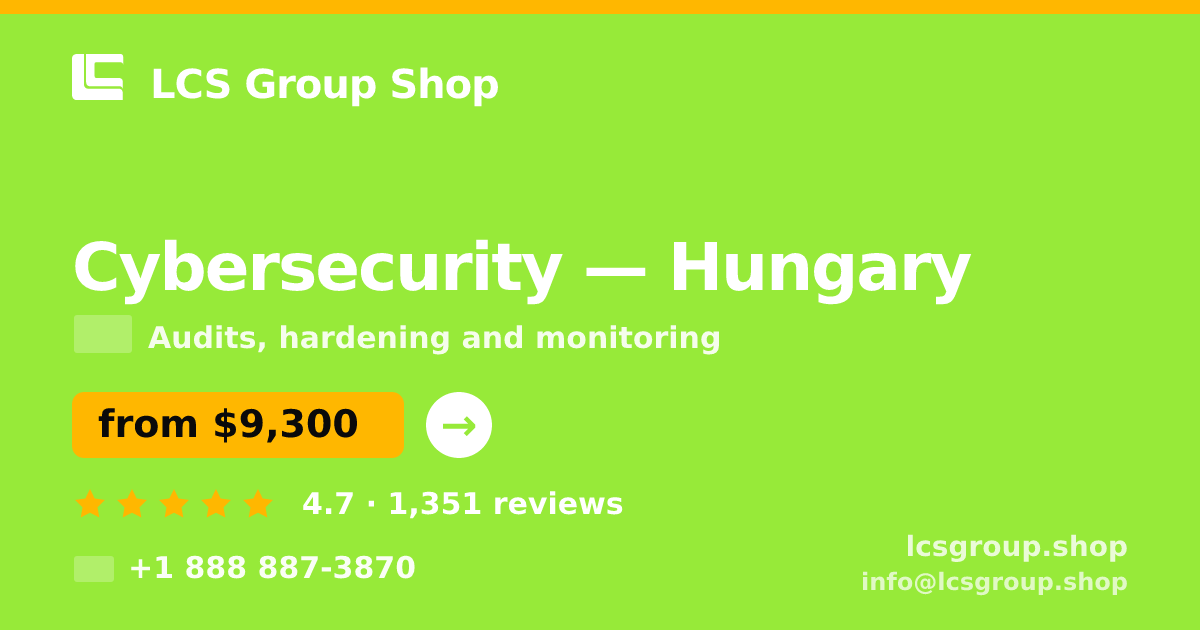 Cybersecurity in Hungary — from $9,300, rated 4.7/5 by 1351 clients. LCS Group Shop.
