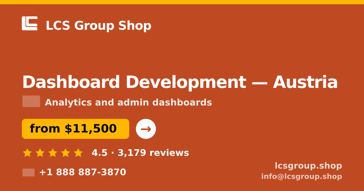 Dashboard Development in Austria — from $11,500, rated 4.5/5 by 3179 clients. LCS Group Shop.