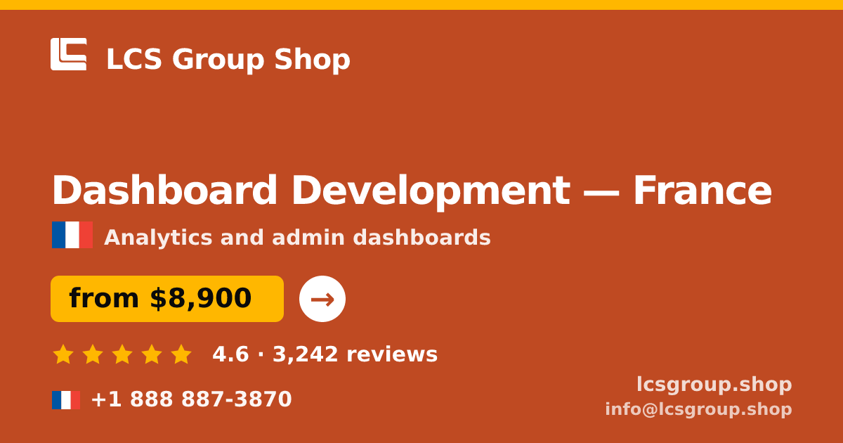 Dashboard Development in France — from $8,900, rated 4.6/5 by 3242 clients. LCS Group Shop.