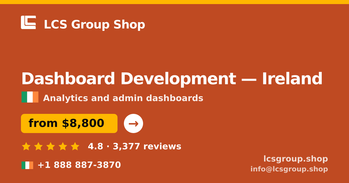 Dashboard Development in Ireland — from $8,800, rated 4.8/5 by 3377 clients. LCS Group Shop.