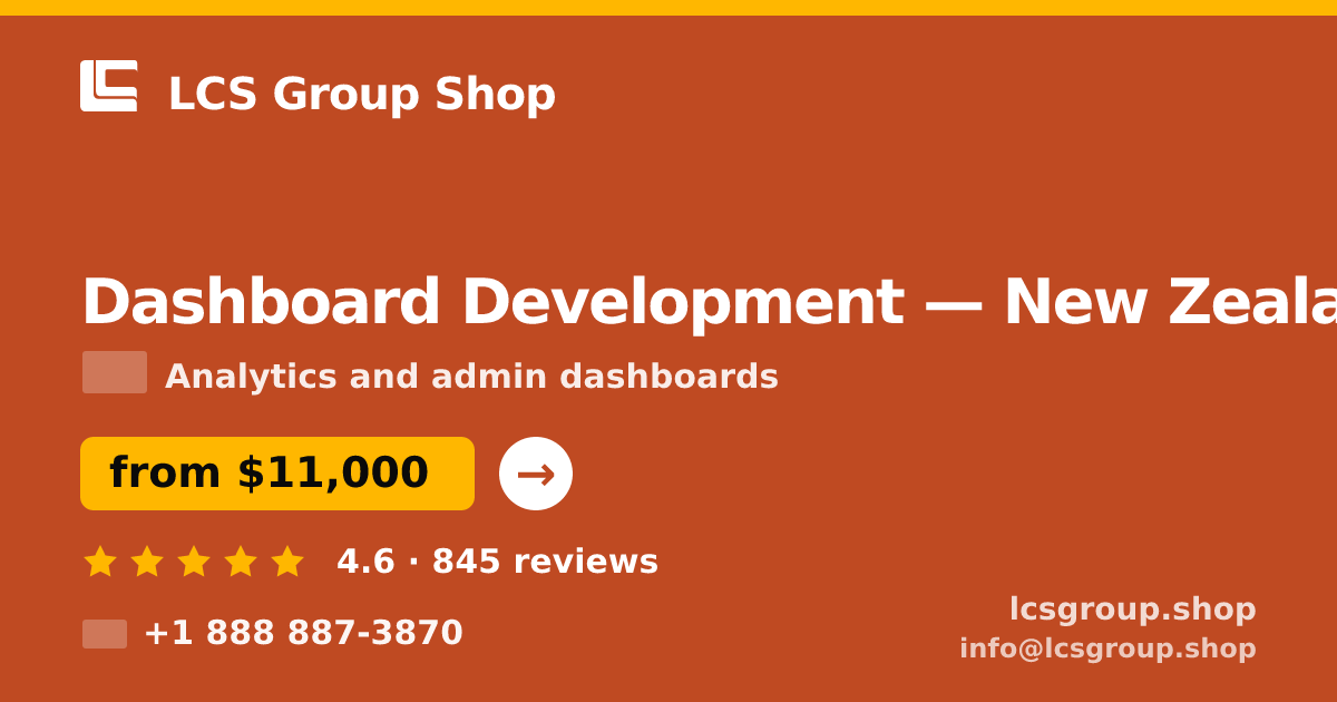 Dashboard Development in New Zealand — from $11,000, rated 4.6/5 by 845 clients. LCS Group Shop.