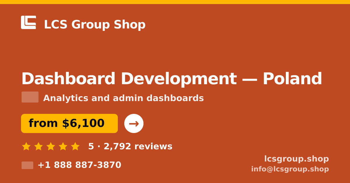 Dashboard Development in Poland — from $6,100, rated 5/5 by 2792 clients. LCS Group Shop.