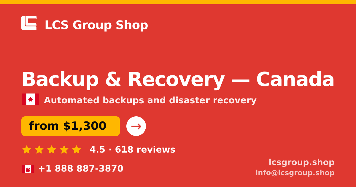 Backup & Recovery in Canada — from $1,300/mo, rated 4.5/5 by 618 clients. LCS Group Shop.