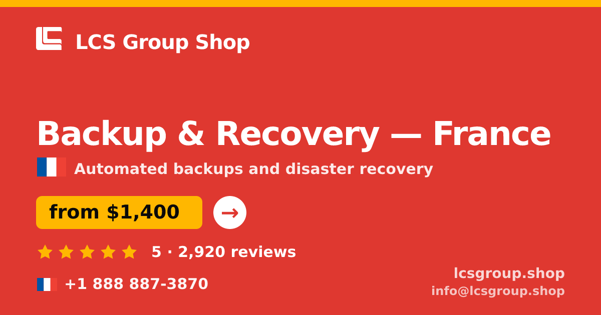 Backup & Recovery in France — from $1,400/mo, rated 5/5 by 2920 clients. LCS Group Shop.