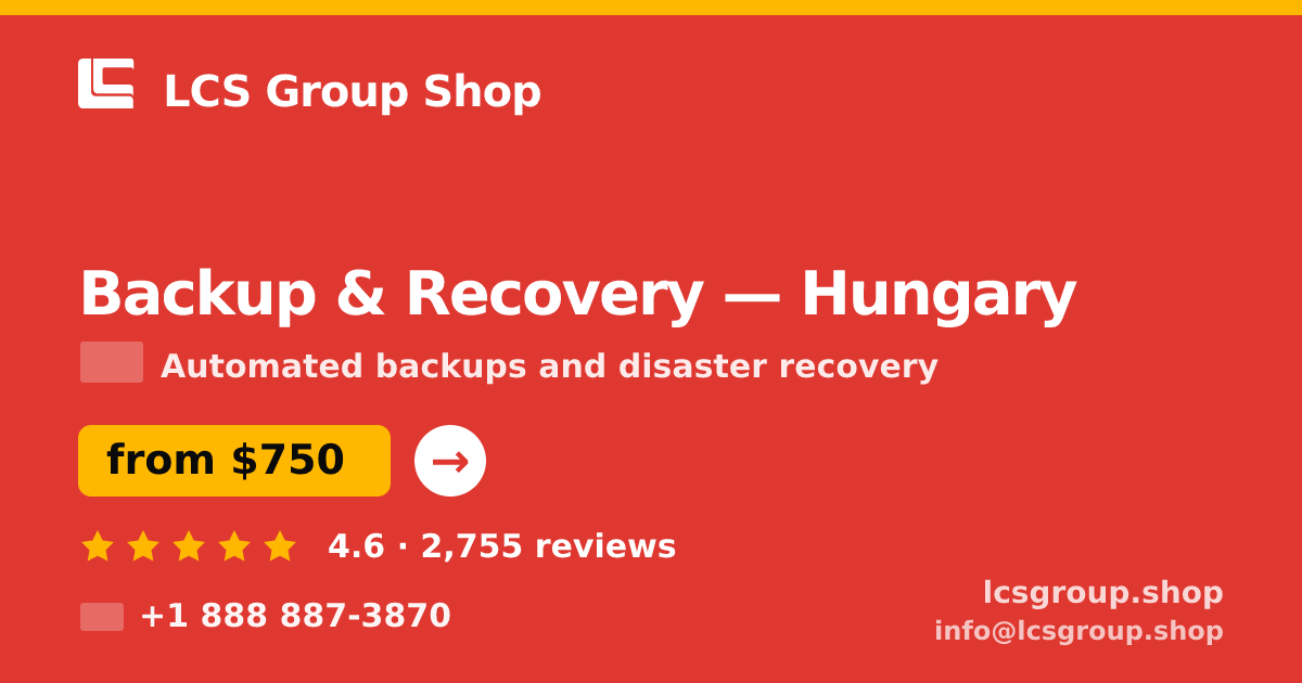 Backup & Recovery in Hungary — from $750/mo, rated 4.6/5 by 2755 clients. LCS Group Shop.