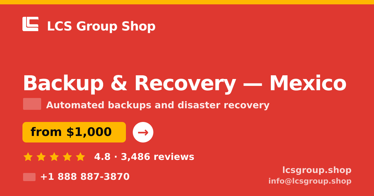 Backup & Recovery in Mexico — from $1,000/mo, rated 4.8/5 by 3486 clients. LCS Group Shop.