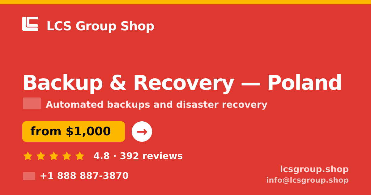 Backup & Recovery in Poland — from $1,000/mo, rated 4.8/5 by 392 clients. LCS Group Shop.
