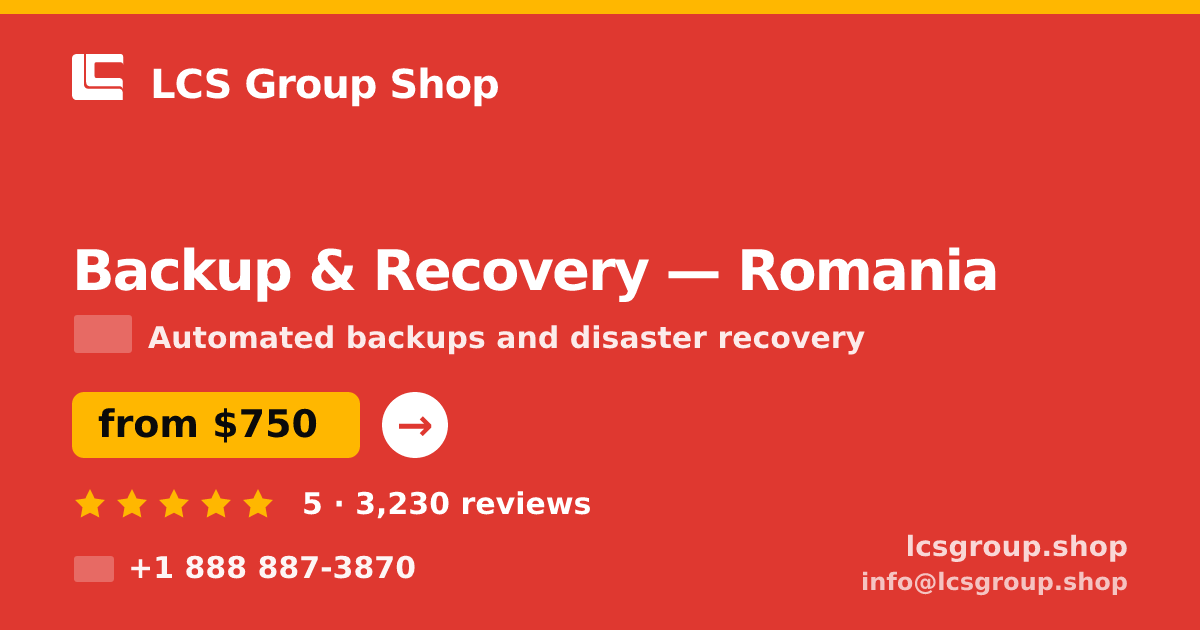 Backup & Recovery in Romania — from $750/mo, rated 5/5 by 3230 clients. LCS Group Shop.