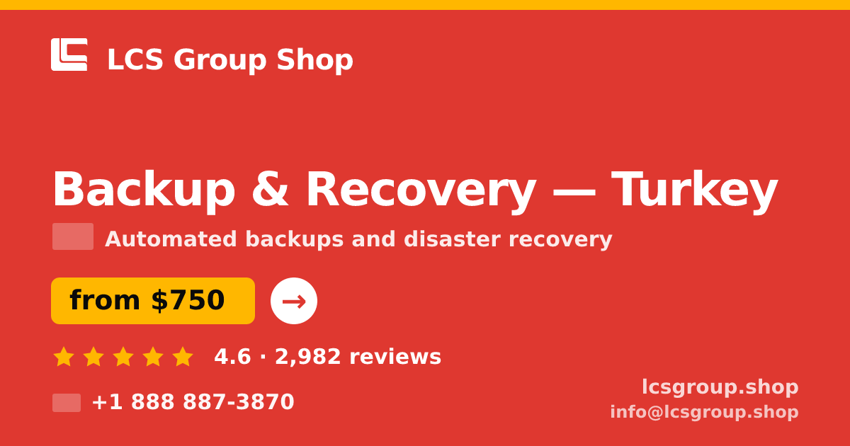 Backup & Recovery in Turkey — from $750/mo, rated 4.6/5 by 2982 clients. LCS Group Shop.