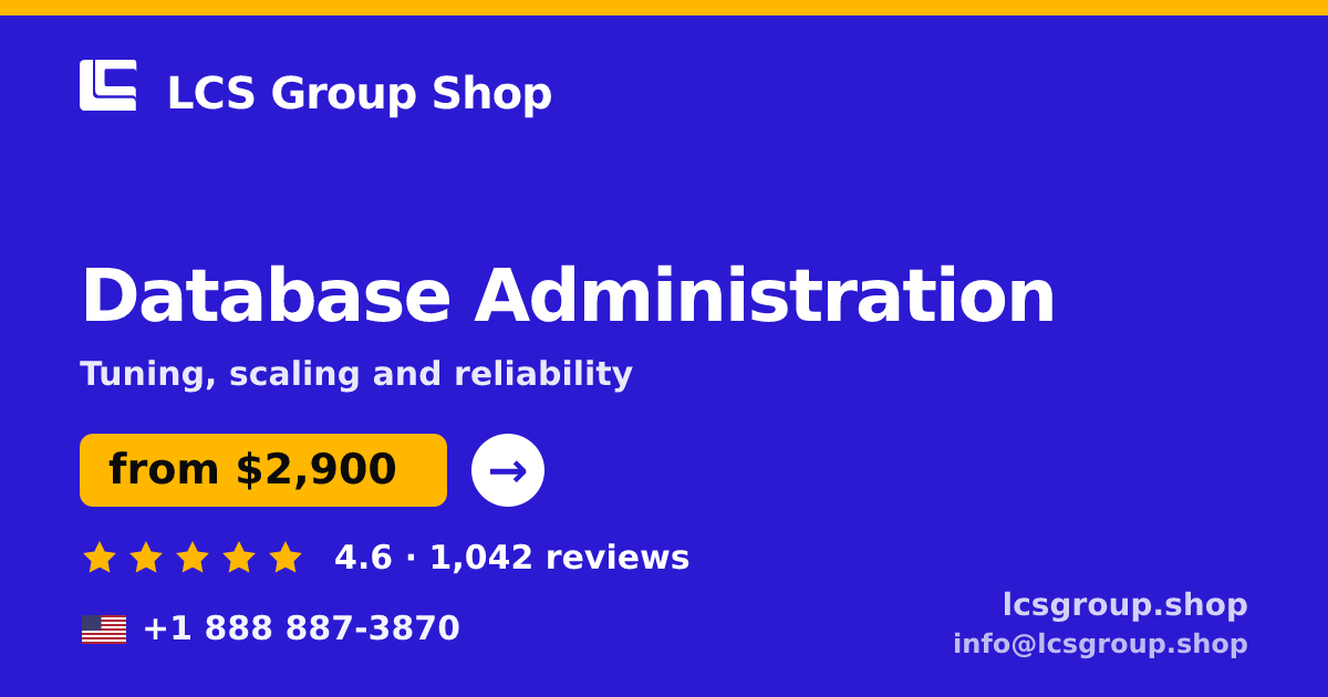 Database Administration in the USA — from $2,900/mo, rated 4.6/5 by 1042 clients. LCS Group Shop.
