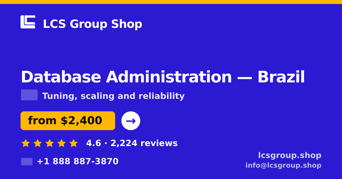 Database Administration in Brazil — from $2,400/mo, rated 4.6/5 by 2224 clients. LCS Group Shop.