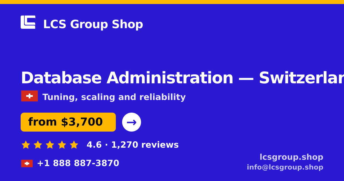 Database Administration in Switzerland — from $3,700/mo, rated 4.6/5 by 1270 clients. LCS Group Shop.