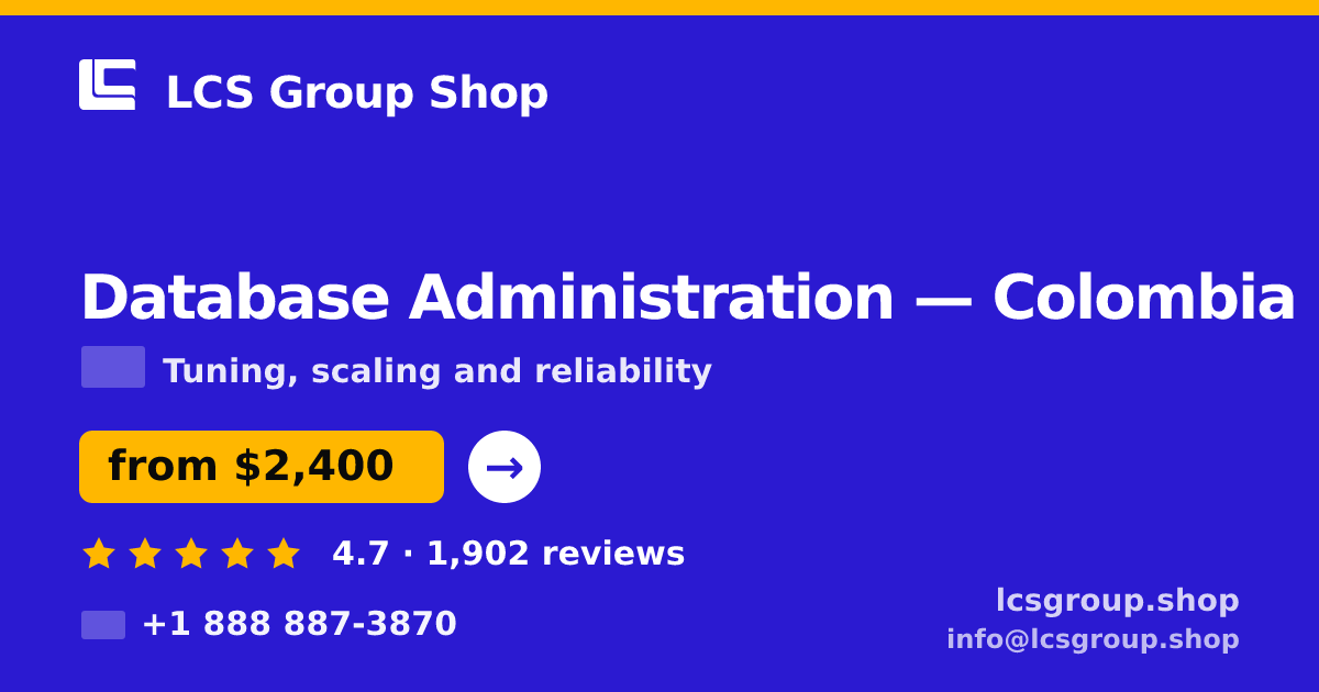 Database Administration in Colombia — from $2,400/mo, rated 4.7/5 by 1902 clients. LCS Group Shop.
