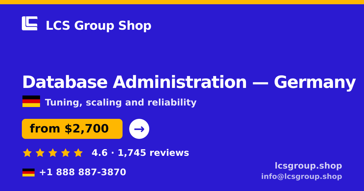 Database Administration in Germany — from $2,700/mo, rated 4.6/5 by 1745 clients. LCS Group Shop.