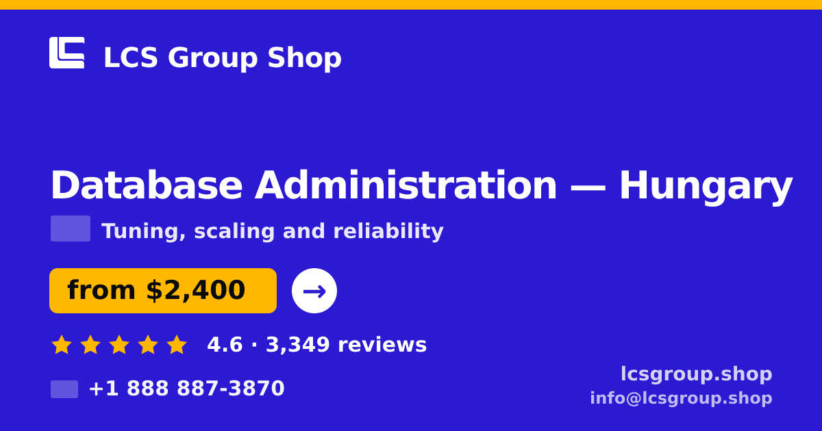 Database Administration in Hungary — from $2,400/mo, rated 4.6/5 by 3349 clients. LCS Group Shop.